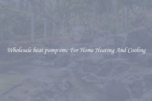 Wholesale heat pump emc For Home Heating And Cooling