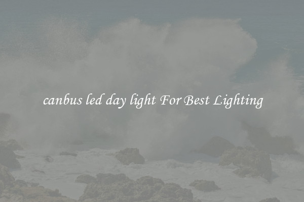 canbus led day light For Best Lighting