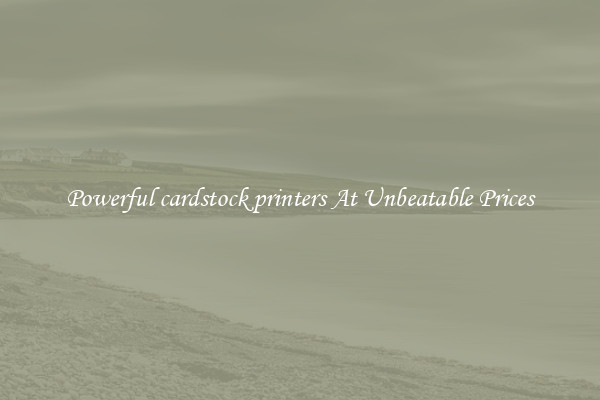 Powerful cardstock printers At Unbeatable Prices
