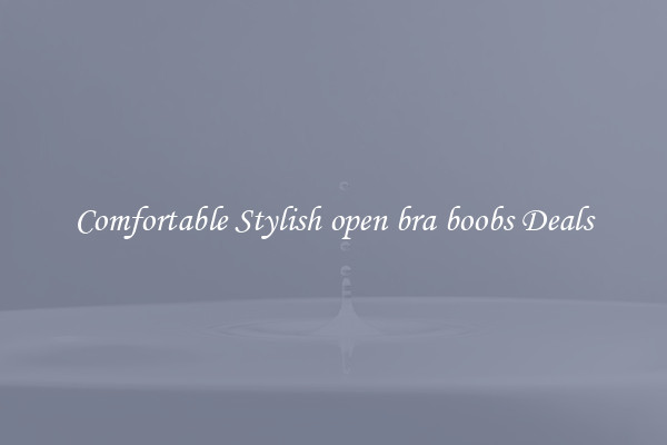 Comfortable Stylish open bra boobs Deals