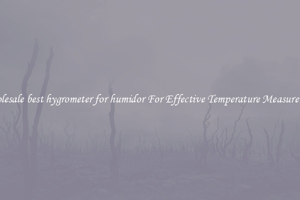 Wholesale best hygrometer for humidor For Effective Temperature Measurement