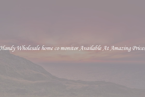 Handy Wholesale home co monitor Available At Amazing Prices