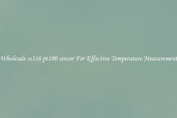 Wholesale ss316 pt100 sensor For Effective Temperature Measurement