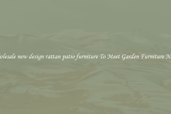 Wholesale new design rattan patio furniture To Meet Garden Furniture Needs