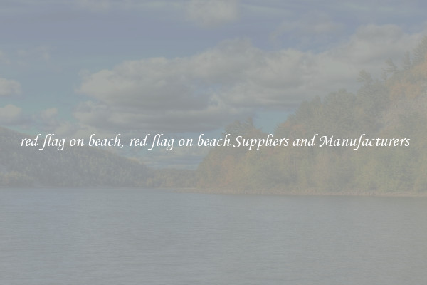 red flag on beach, red flag on beach Suppliers and Manufacturers