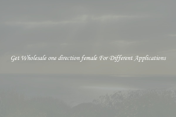 Get Wholesale one direction female For Different Applications