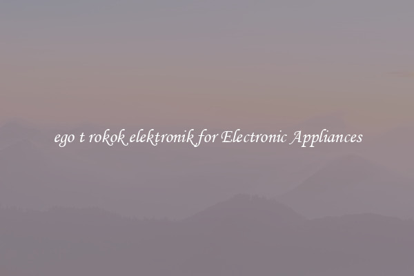 ego t rokok elektronik for Electronic Appliances