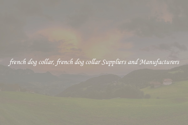 french dog collar, french dog collar Suppliers and Manufacturers