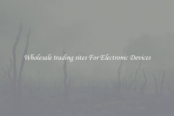 Wholesale trading sites For Electronic Devices