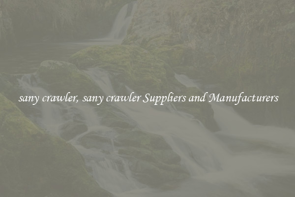 sany crawler, sany crawler Suppliers and Manufacturers