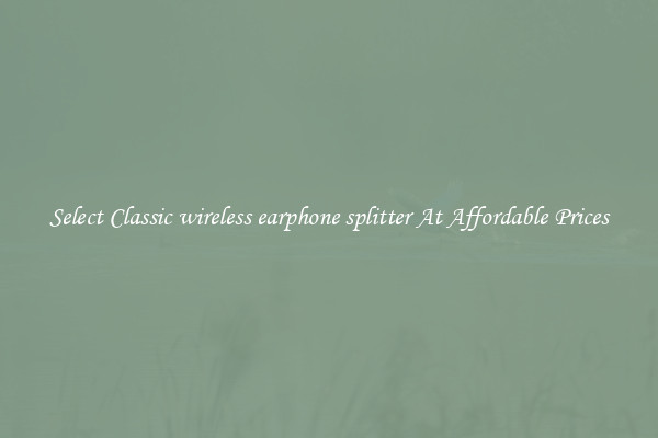 Select Classic wireless earphone splitter At Affordable Prices