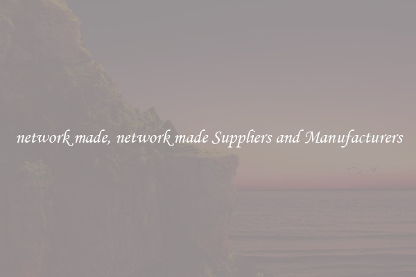 network made, network made Suppliers and Manufacturers