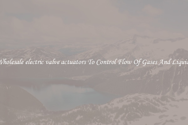 Wholesale electric valve actuators To Control Flow Of Gases And Liquids