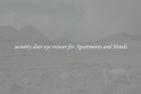 security door eye viewer for Apartments and Hotels
