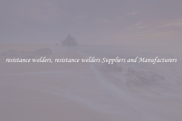 resistance welders, resistance welders Suppliers and Manufacturers