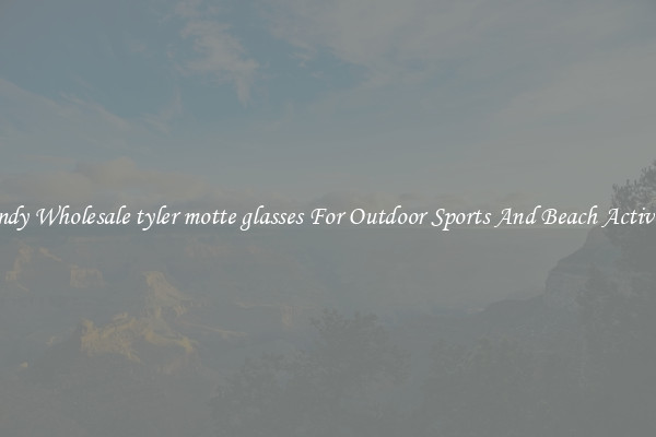 Trendy Wholesale tyler motte glasses For Outdoor Sports And Beach Activities