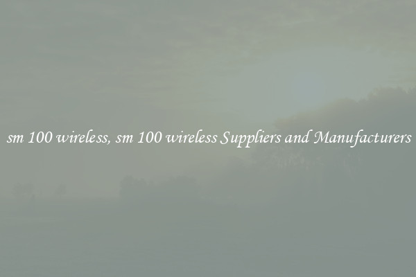 sm 100 wireless, sm 100 wireless Suppliers and Manufacturers