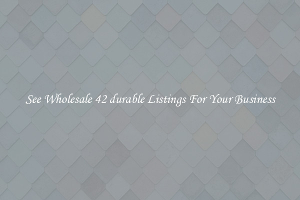 See Wholesale 42 durable Listings For Your Business