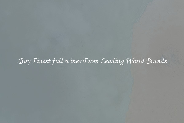 Buy Finest full wines From Leading World Brands