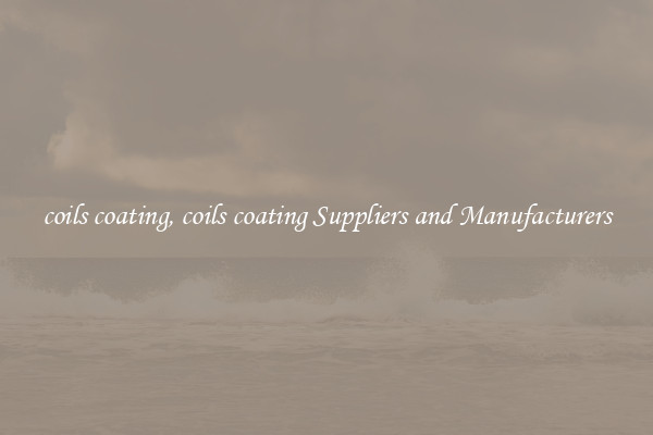 coils coating, coils coating Suppliers and Manufacturers