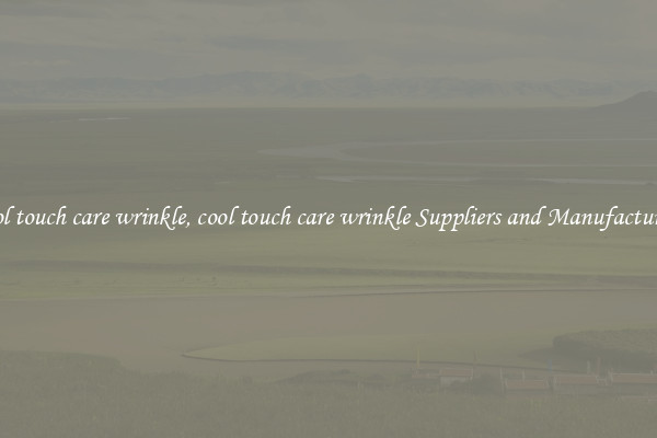 cool touch care wrinkle, cool touch care wrinkle Suppliers and Manufacturers