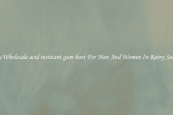 Buy Wholesale acid resistant gum boot For Men And Women In Rainy Season