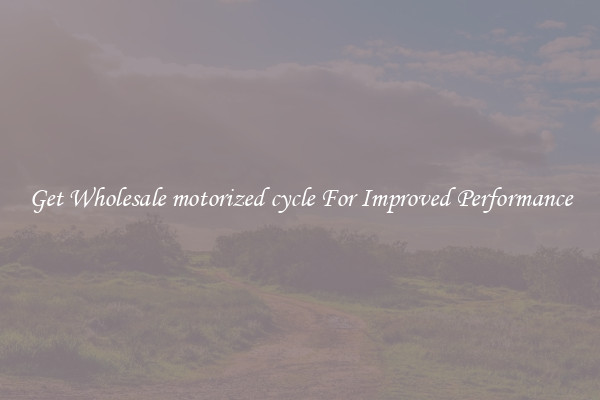 Get Wholesale motorized cycle For Improved Performance
