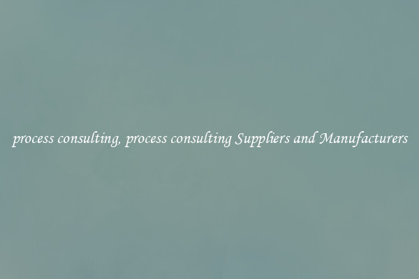 process consulting, process consulting Suppliers and Manufacturers
