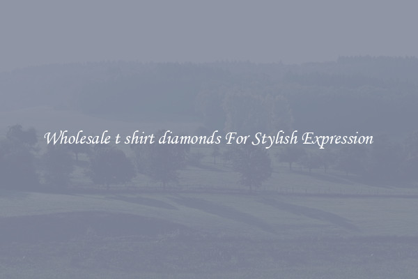Wholesale t shirt diamonds For Stylish Expression 