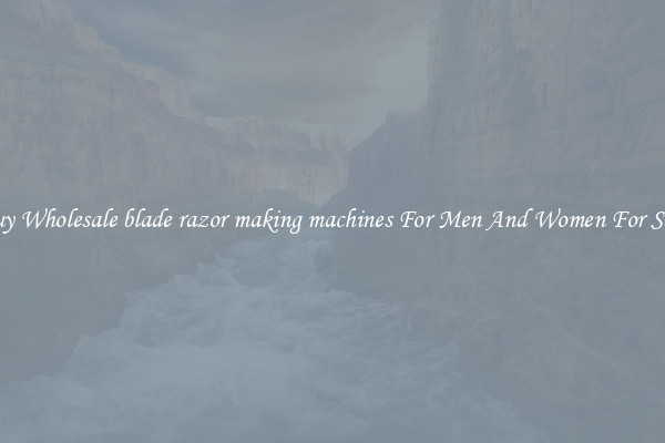 Buy Wholesale blade razor making machines For Men And Women For Sale