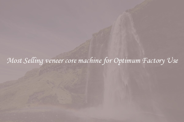 Most Selling veneer core machine for Optimum Factory Use