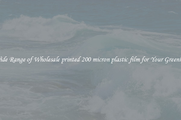 A Wide Range of Wholesale printed 200 micron plastic film for Your Greenhouse