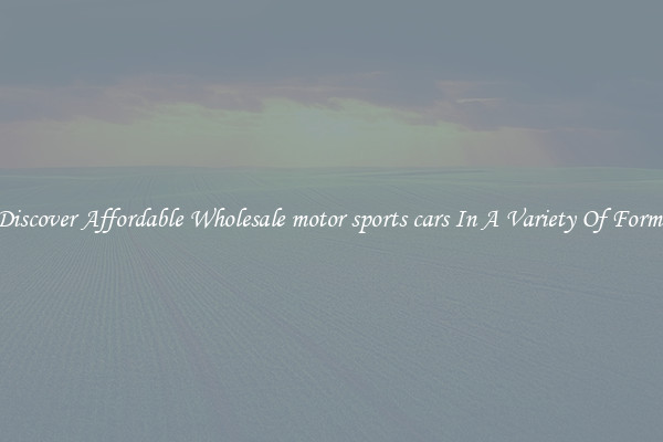 Discover Affordable Wholesale motor sports cars In A Variety Of Forms