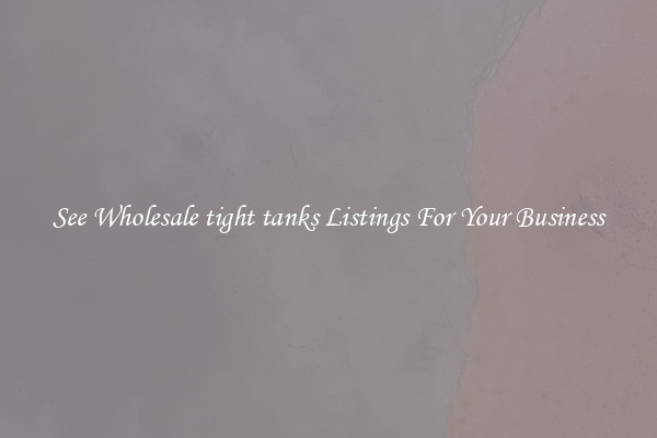 See Wholesale tight tanks Listings For Your Business