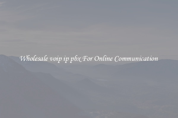 Wholesale voip ip pbx For Online Communication 