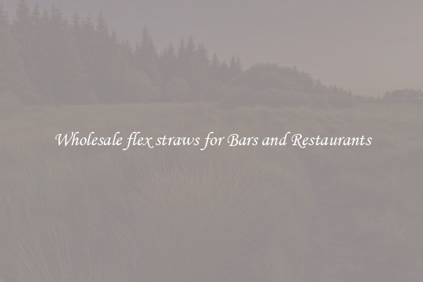 Wholesale flex straws for Bars and Restaurants