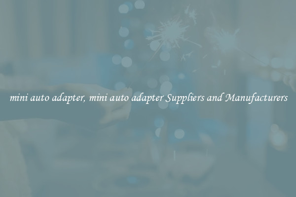 mini auto adapter, mini auto adapter Suppliers and Manufacturers