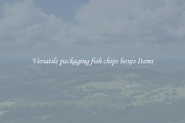 Versatile packaging fish chips boxes Items